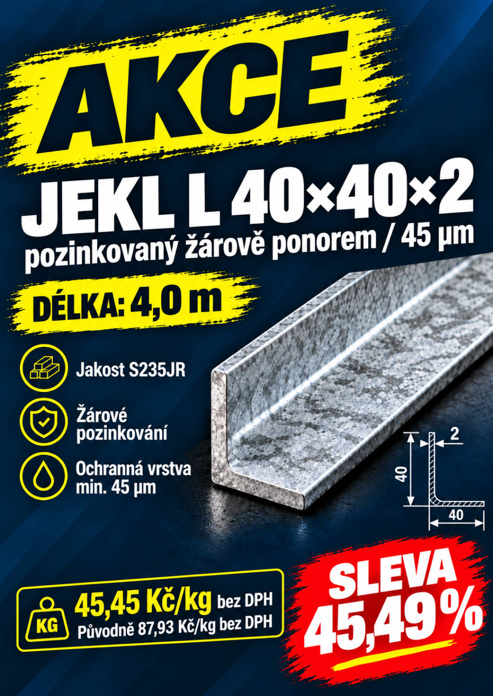 Akce: Pozinkovaný profil L 40 × 40 × 2 mm, žárově zinkovaný ponorem, ochranná vrstva min. 45 µm. Akční cena 45,45 Kč/kg bez DPH, sleva 45,49 %